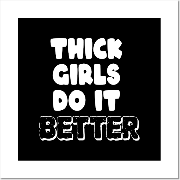 Thick Girls Do It Better Wall Art by musicanytime